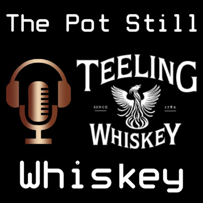 The Pot Still PodCask Episode 4: Teeling Whiskey - Chris Hayes