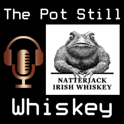The Pot Still PodCask Episode 5: Natterjack Whiskey - Aidan & Lisa Mehigan